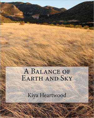 A Balance of Earth and Sky: Preserving the Legacy of a California Treasure de Kiya Heartwood