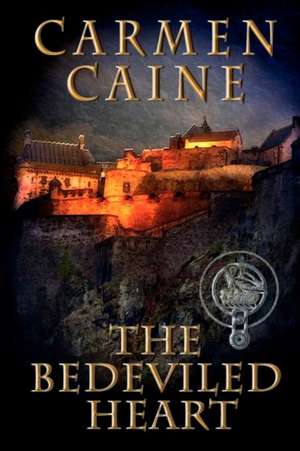 The Bedeviled Heart: The Highland Heather and Hearts Scottish Romance Series de Carmen Caine