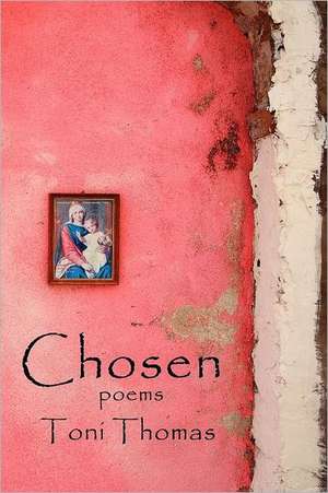 Chosen: A Blueprint for Building a Better Life de Toni Thomas