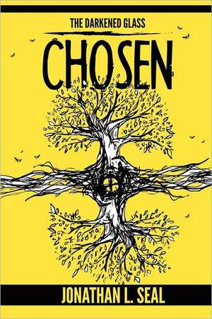 The Darkened Glass: Chosen de Jonathan L. Seal