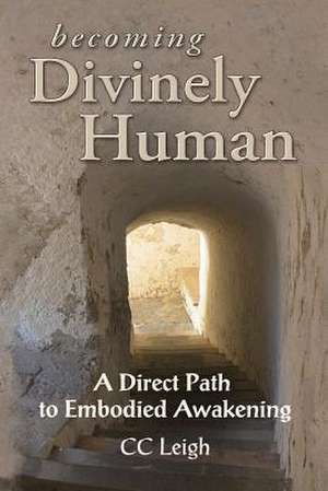 Becoming Divinely Human de CC Leigh