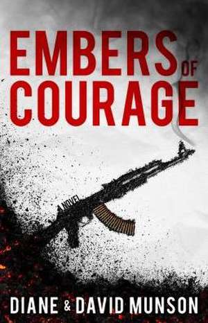 Embers of Courage de Diane and David Munson