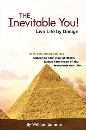 The Inevitable You: Live Life by Design de William Sumner