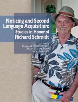 Noticing and Second Language Acquisition: Studies in Honor of Richard Schmidt de Joara M. Bergsleithner