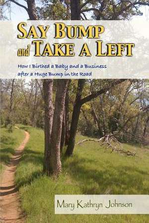 Say Bump and Take a Left de Mary Kathryn Johnson