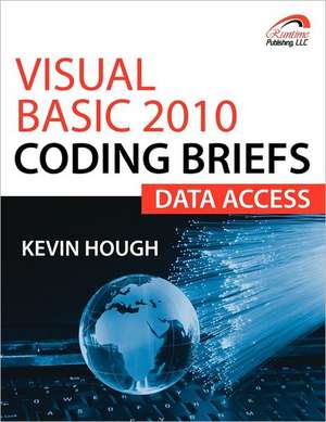 Visual Basic 2010 Coding Briefs Data Access: Data Access de Kevin Hough