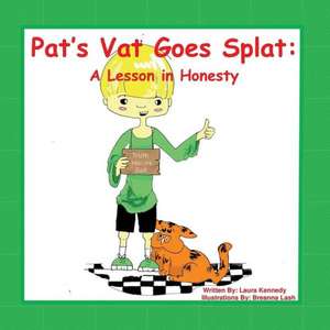 Pat's Vat Goes Splat: A Lesson in Honesty de Laura Kennedy