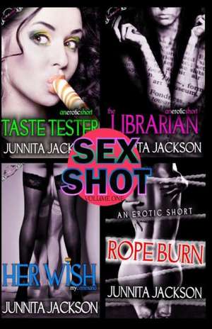 Sex Shot Series: Volume One de Junnita Jackson