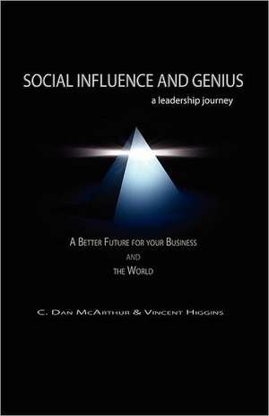 Social Influence and Genius, a Leadership Journey de C. Dan McArthur