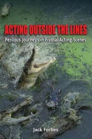 ACTING OUTSIDE THE LINES de Jack Forbes