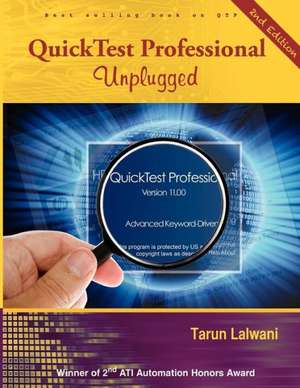 Quicktest Professional Unplugged: 2nd Edition de Tarun Lalwani