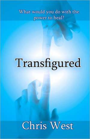 Transfigured: The Oathtaker Trials, Book 1 de Chris West