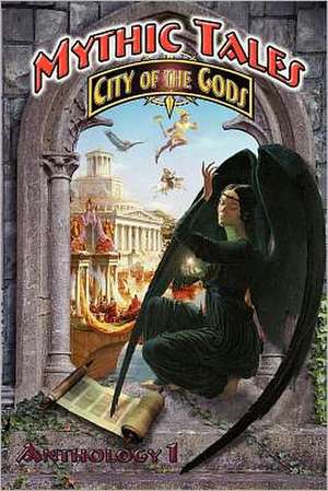 Mythic Tales: City of the Gods Vol1 de M. Scott Verne