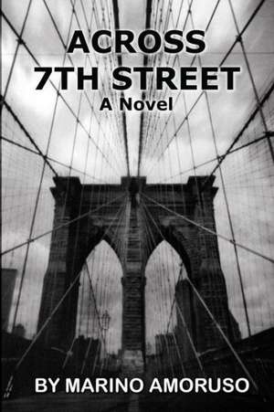 Across 7th Street: A Memoir de Marino Amoruso