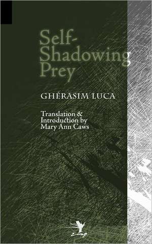 Self-Shadowing Prey de Gherasim Luca