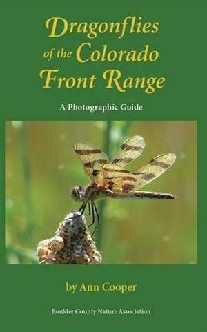 Dragonflies of the Colorado Front Range: A Photographic Guide de Ann Cooper