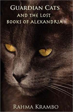 Guardian Cats and the Lost Books of Alexandria de Rahma Krambo