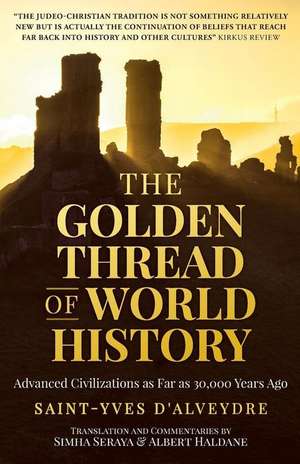 The Golden Thread of World History: Advanced Civilizations as Far as 30,000 Years Ago de Alexandre Saint-Yves D'Alveydre