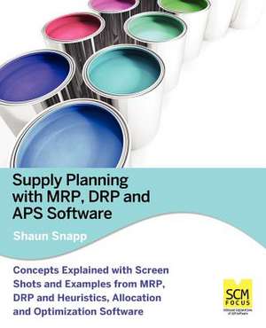 Supply Planning with MRP, Drp and APS Software de Shaun Snapp