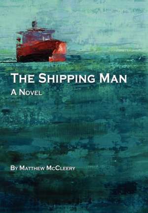 The Shipping Man de Matthew McCleery