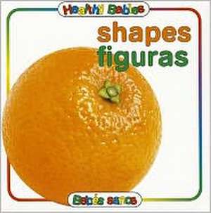 Healthy Babies: Shapes/Figuras de Chosen Spot Publishing