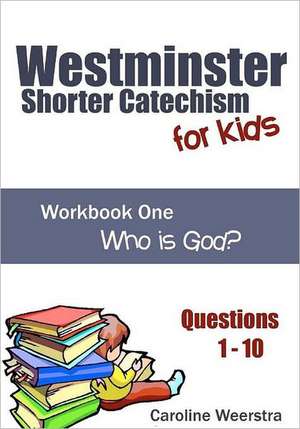 Westminster Shorter Catechism for Kids: Who Is God? de Caroline Weerstra