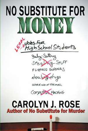 No Substitute for Money de Carolyn J. Rose