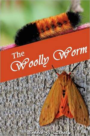 The Woolly Worm de Bobbie Joyce Lively