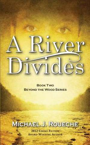 A River Divides de Michael J. Roueche