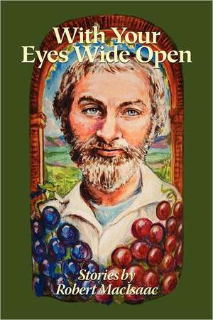 With Your Eyes Wide Open: A Multilingual Poetry Anthology and Collaborative Poem by 125 Poets from 68 Countries de Robert Macisaac