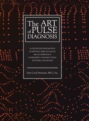 The Art of Pulse Diagnosis de Ann Cecil-Sterman