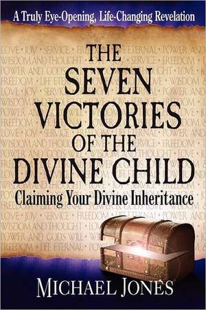 The Seven Victories of the Divine Child de Michael Jones