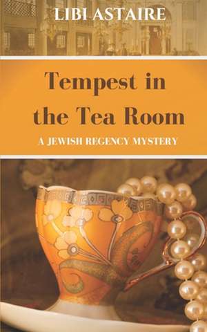 Tempest in the Tea Room: An Ezra Melamed Mystery de Libi Astaire