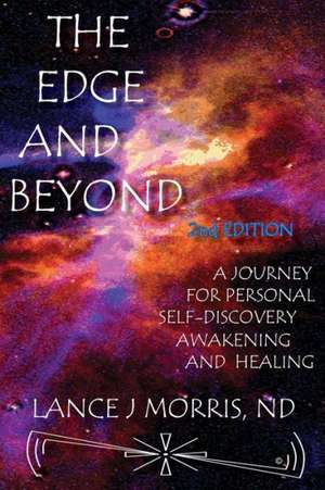 The Edge and Beyond, a Journey for Personal Self-Discovery, Awakening, and Healing 2nd Edition de Lance J. Morris