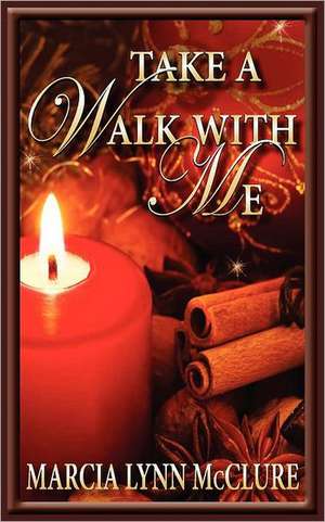 Take a Walk with Me de Marcia Lynn McClure