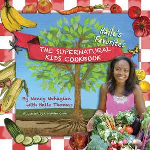 The Supernatural Kids Cookbook - Haile's Favorites de Nancy Mehagian