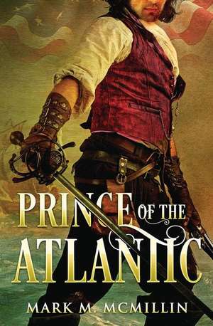 Prince of the Atlantic de Mark M. McMillin