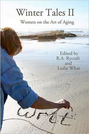 Winter Tales II: Women on the Art of Aging de R. A. Rycrtaft