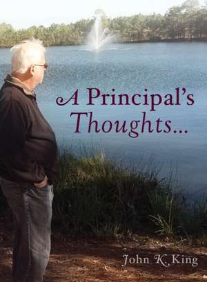 A Principal's Thoughts de John K. King