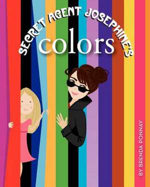 Secret Agent Josephine's Colors: 13 Secrets of World Class Achievers de Brenda Ponnay