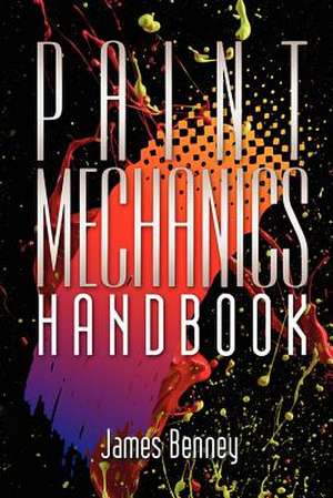 Paint Mechanics Handbook de James Benney