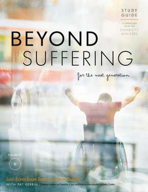 Beyond Suffering for the Next Generation Study Guide: A Christian View on Disability Ministry de Joni Eareckso Tada