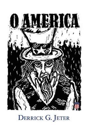 O America!: A Manifesto on Liberty de MR Derrick G. Jeter