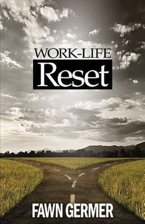 Work-Life Reset de Fawn P. Germer