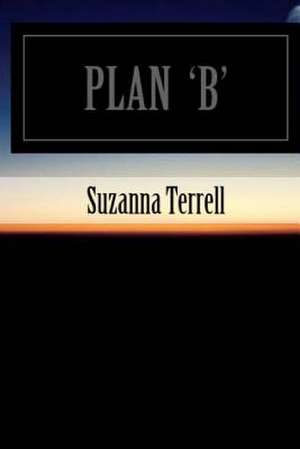 Plan 'b' de Suzanna Marie Terrell