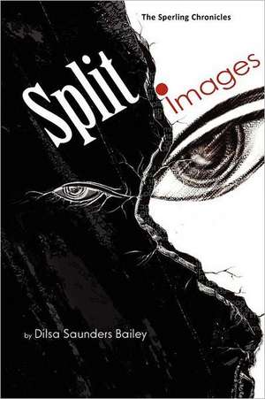 The Sperling Chronicles: Split Images de Dilsa Saunders Bailey