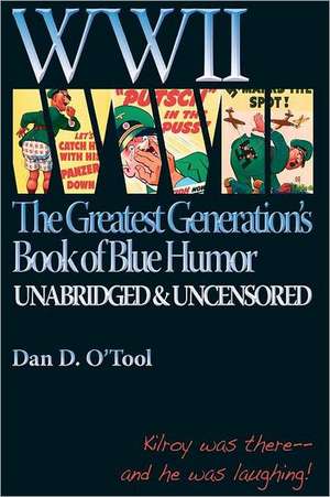 WWII the Greatests Generation's Book of Blue Humor: A Gathering of Stories de Dan D. O'Tool