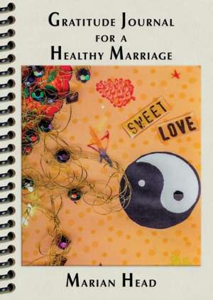 Gratitude Journal for a Healthy Marriage de Marian Head