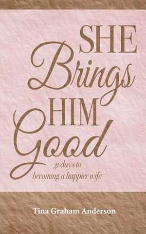 She Brings Him Good de Tina Graham Anderson