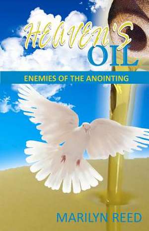 Heaven's Oil: Enemies of the Anointing de Marilyn Reed